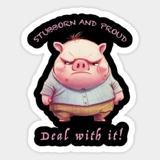 Pig Stubborn Deal With It Cute Adorable Funny Quote Sticker